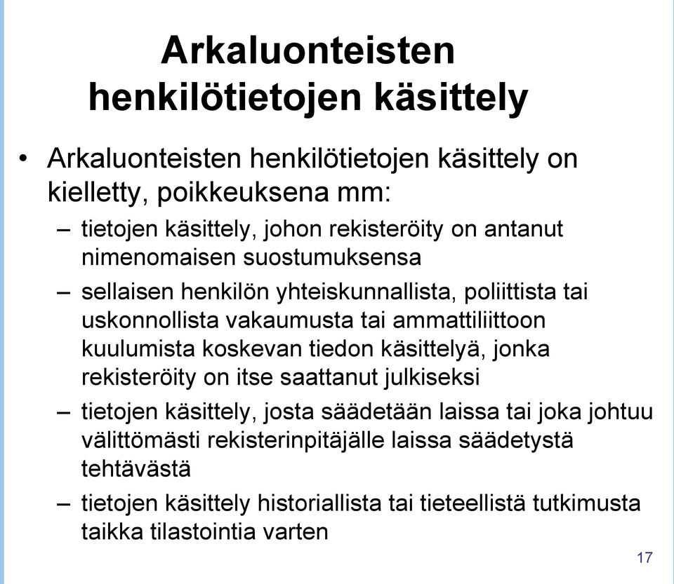 ammattiliittoon kuulumista koskevan tiedon käsittelyä, jonka rekisteröity on itse saattanut julkiseksi tietojen käsittely, josta säädetään laissa