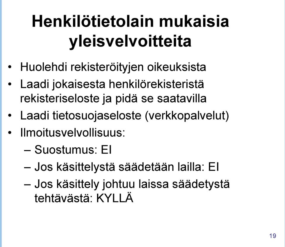 tietosuojaseloste (verkkopalvelut) Ilmoitusvelvollisuus: Suostumus: EI Jos