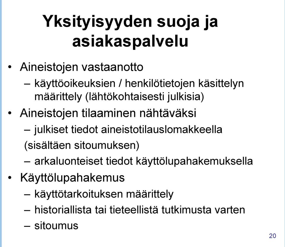 aineistotilauslomakkeella (sisältäen sitoumuksen) arkaluonteiset tiedot käyttölupahakemuksella