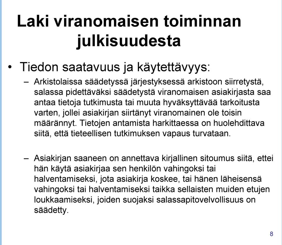 Tietojen antamista harkittaessa on huolehdittava siitä, että tieteellisen tutkimuksen vapaus turvataan.