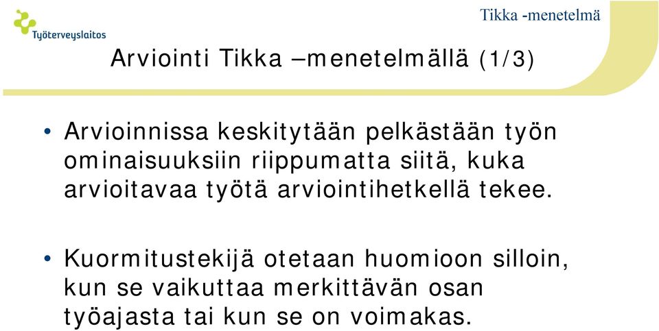 arvioitavaa työtä arviointihetkellä tekee.