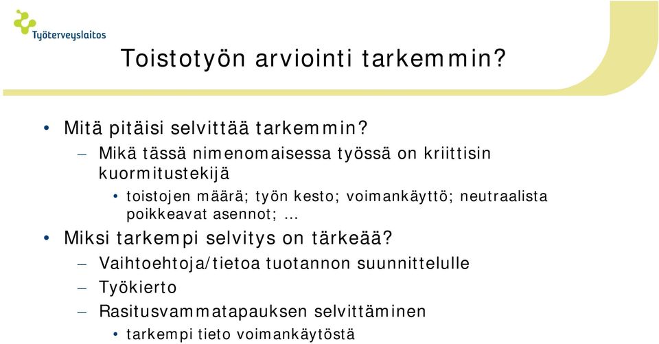 kesto; voimankäyttö; neutraalista poikkeavat asennot; Miksi tarkempi selvitys on tärkeää?