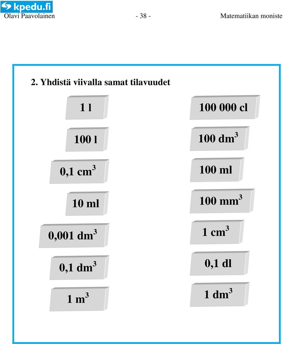 1 l 100 000 cl 100 l 0,1 cm 100