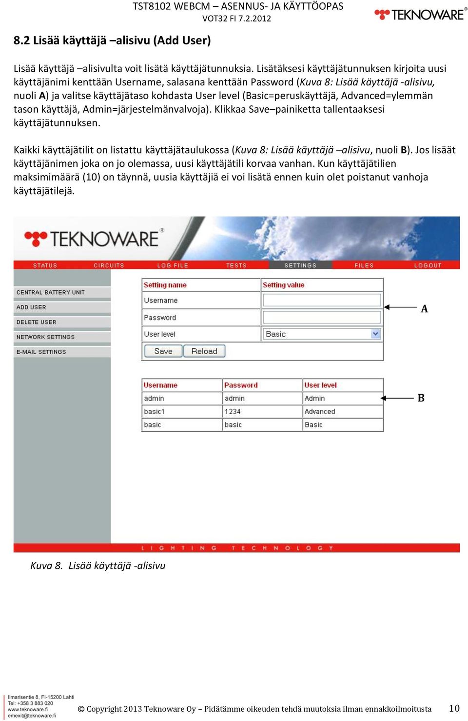 (Basic=peruskäyttäjä, Advanced=ylemmän tason käyttäjä, Admin=järjestelmänvalvoja). Klikkaa Save painiketta tallentaaksesi käyttäjätunnuksen.