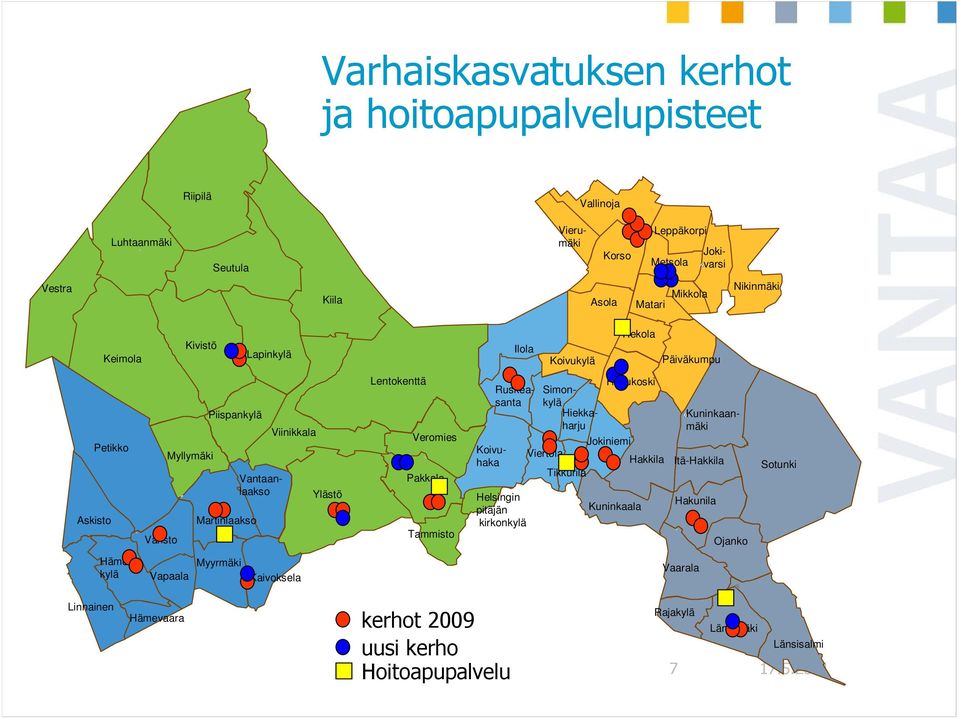 Myyrmäki Kaivoksela Varisto Vapaala Hämeenkylä Askisto Hämevaara Linnainen Petikko Keimola Vestra Riipilä Kiila Lentokenttä Tammisto Pakkala Veromies Ruskeasanta Länsimäki