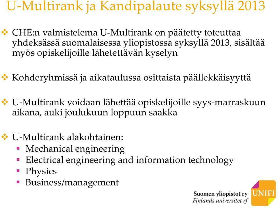 päällekkäisyyttä U-Multirank voidaan lähettää opiskelijoille syys-marraskuun aikana, auki joulukuun loppuun saakka