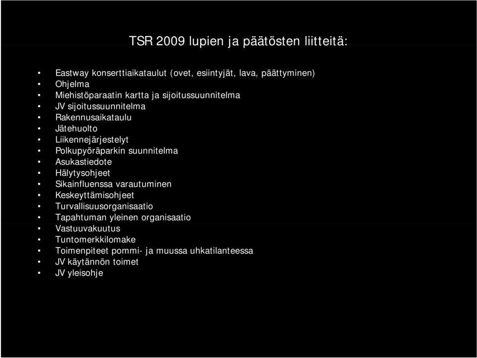 Polkupyöräparkin suunnitelma Asukastiedote Hälytysohjeet Sikainfluenssa varautuminen Keskeyttämisohjeet