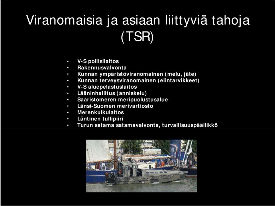 aluepelastuslaitos Lääninhallitus (anniskelu) Saaristomeren meripuolustusalue Länsi-Suomen