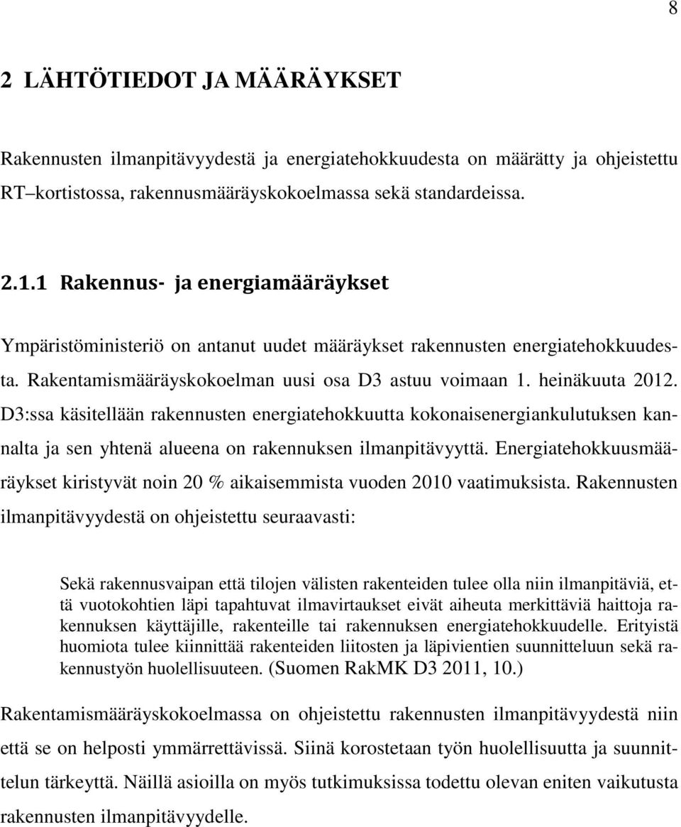 D3:ssa käsitellään rakennusten energiatehokkuutta kokonaisenergiankulutuksen kannalta ja sen yhtenä alueena on rakennuksen ilmanpitävyyttä.