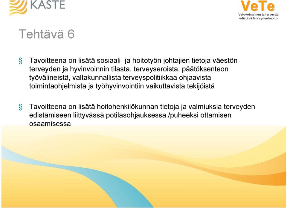 ohjaavista toimintaohjelmista ja työhyvinvointiin vaikuttavista tekijöistä Tavoitteena on lisätä