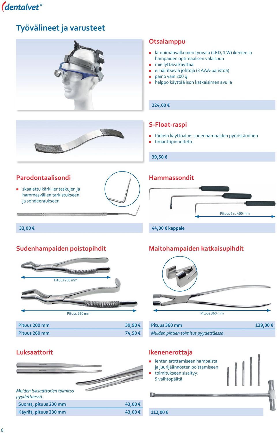 hammasvälien tarkistukseen ja sondeeraukseen Pituus à n.