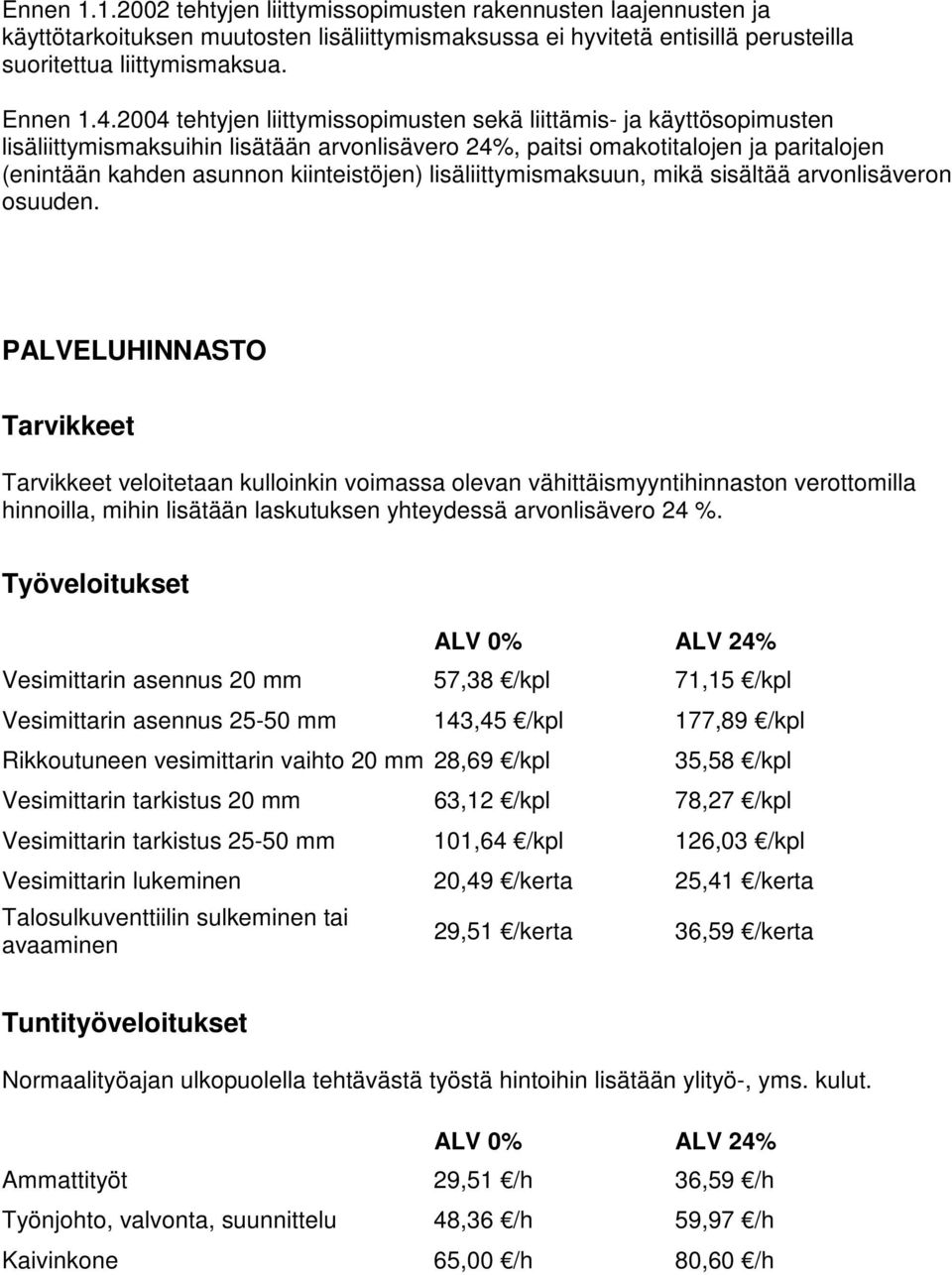 lisäliittymismaksuun, mikä sisältää arvonlisäveron osuuden.