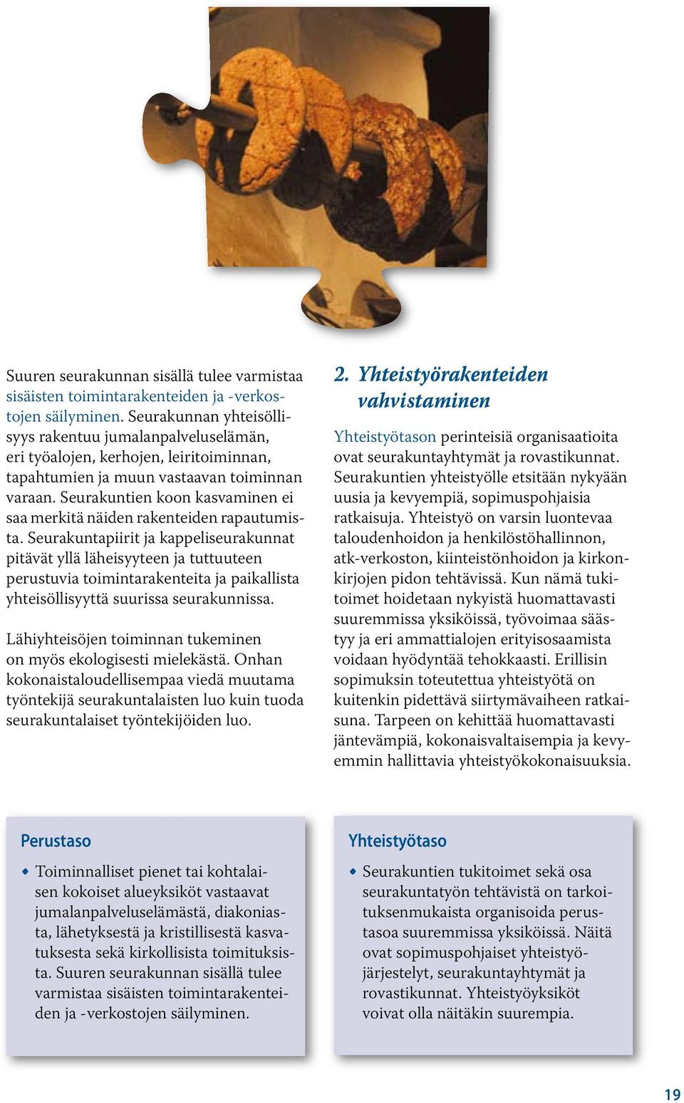 Seurakuntien koon kasvaminen ei saa merkitä näiden rakenteiden rapautumista.
