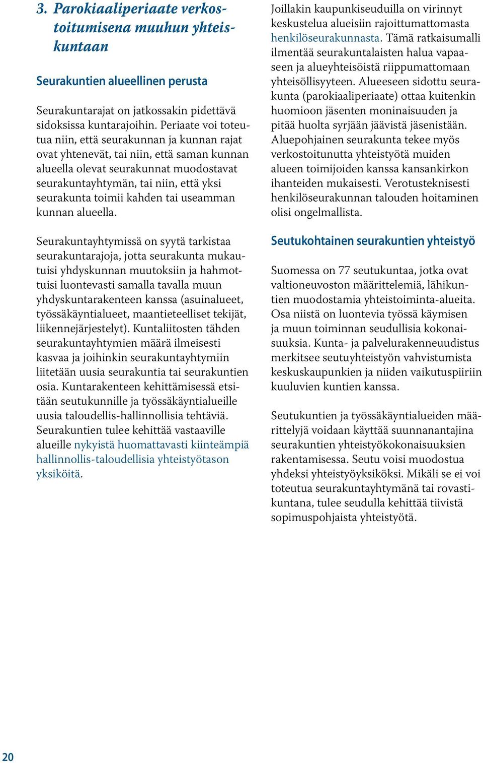 toimii kahden tai useamman kunnan alueella.