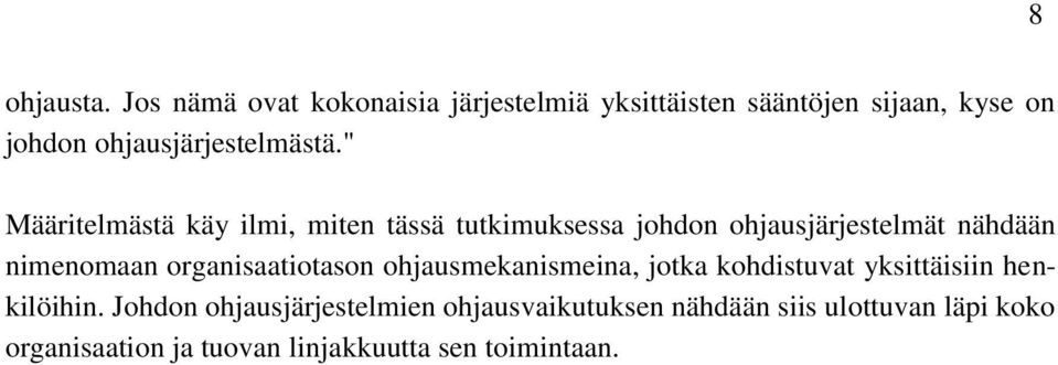 " Määritelmästä käy ilmi, miten tässä tutkimuksessa johdon ohjausjärjestelmät nähdään nimenomaan