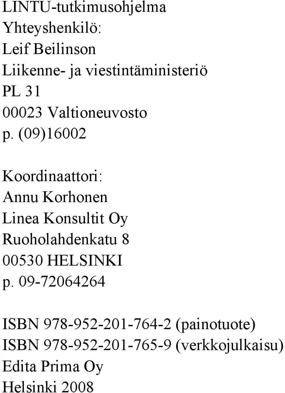 (09)16002 Koordinaattori: Annu Korhonen Linea Konsultit Oy Ruoholahdenkatu 8