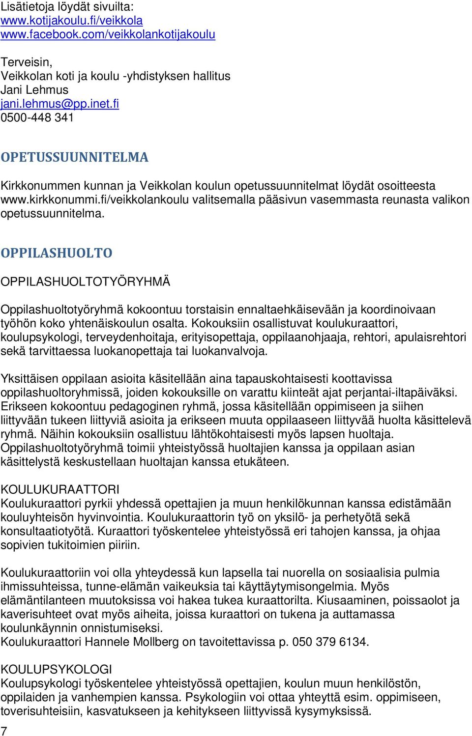 fi/veikkolankoulu valitsemalla pääsivun vasemmasta reunasta valikon opetussuunnitelma.