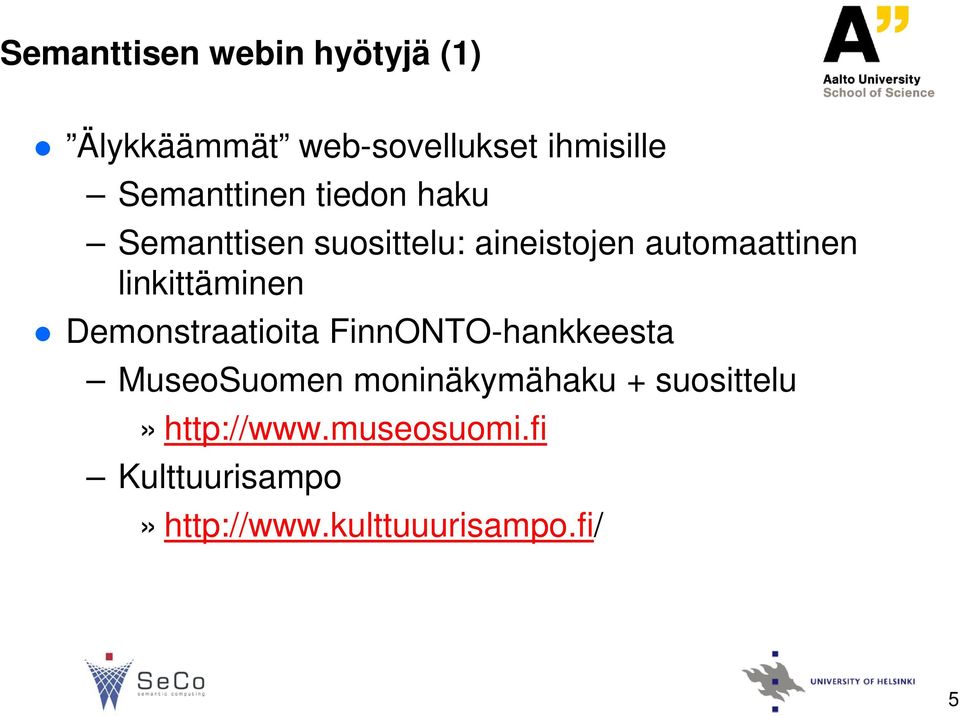 linkittäminen Demonstraatioita FinnONTO-hankkeesta MuseoSuomen