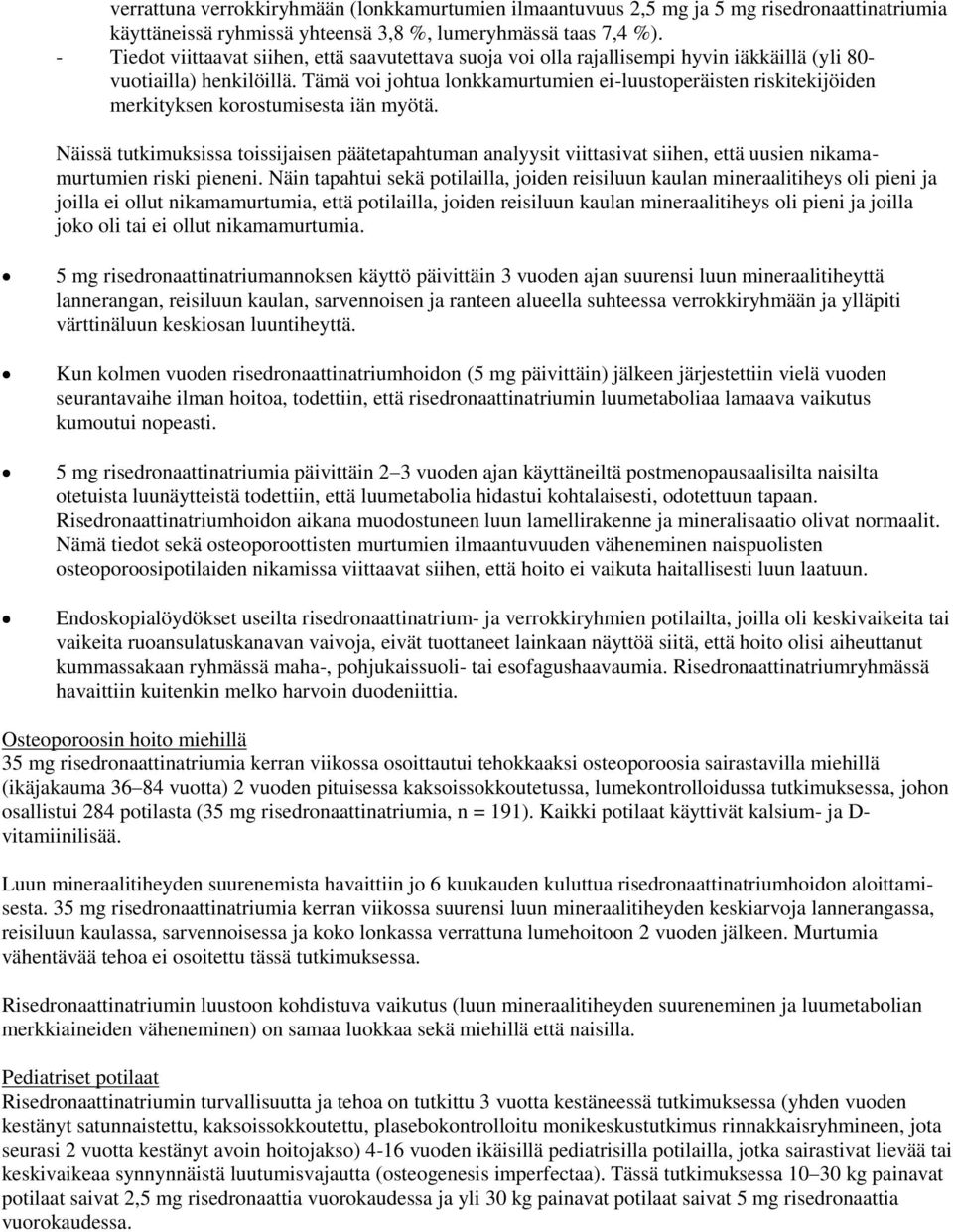 Tämä voi johtua lonkkamurtumien ei-luustoperäisten riskitekijöiden merkityksen korostumisesta iän myötä.