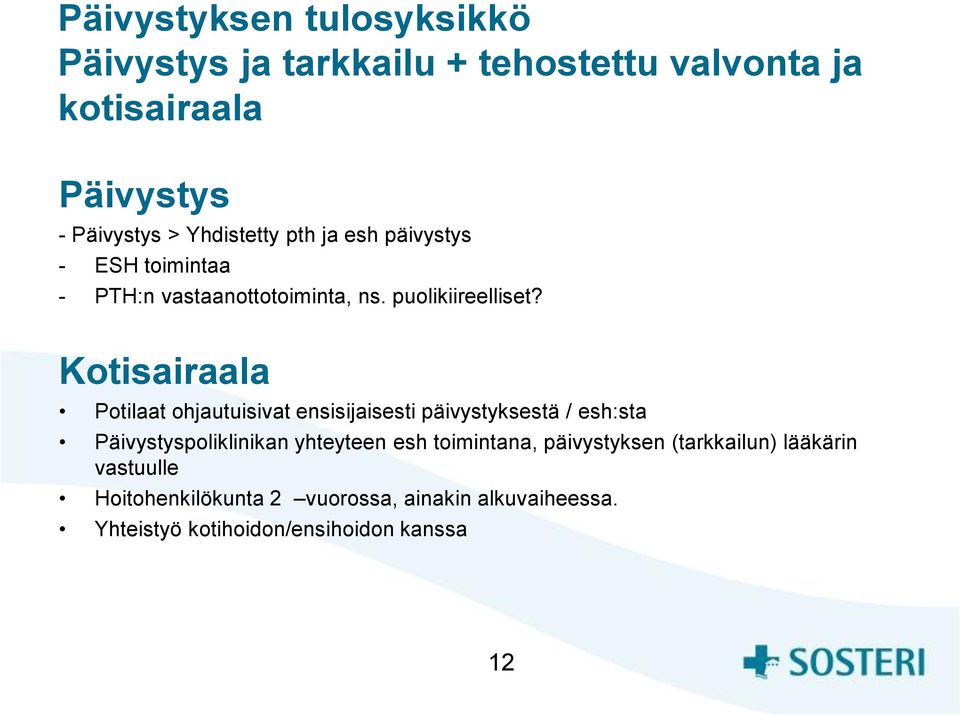 Kotisairaala Potilaat ohjautuisivat ensisijaisesti päivystyksestä / esh:sta Päivystyspoliklinikan yhteyteen esh