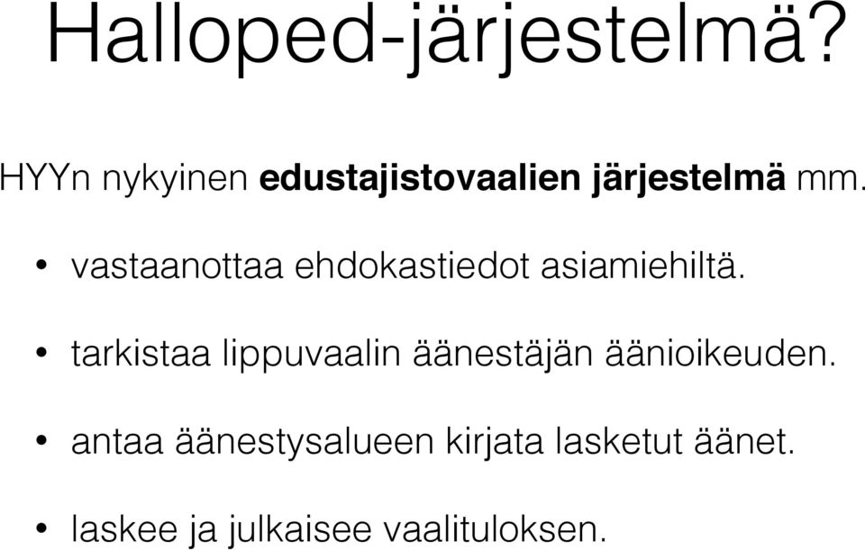 vastaanottaa ehdokastiedot asiamiehiltä.