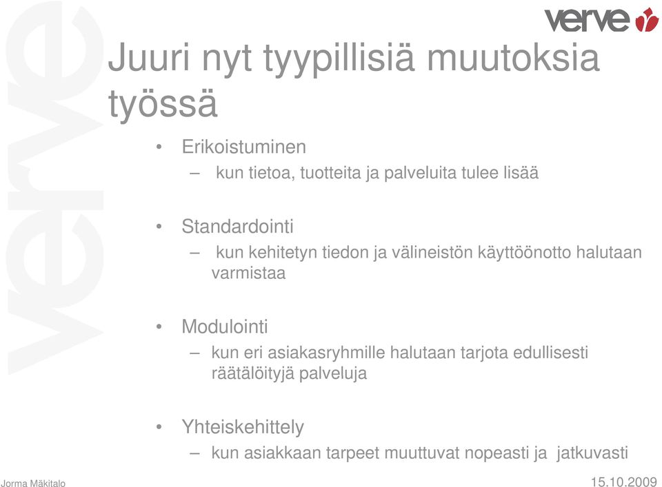 varmistaa Modulointi kun eri asiakasryhmille halutaan tarjota edullisesti räätälöityjä