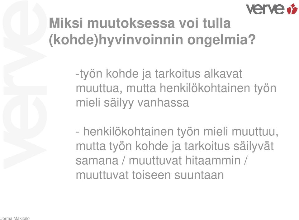 mieli säilyy vanhassa - henkilökohtainen työn mieli muuttuu, mutta työn