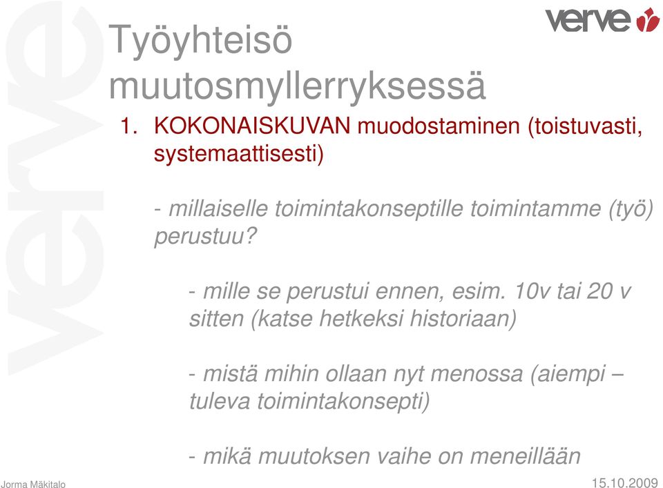 toimintakonseptille toimintamme (työ) perustuu? - mille se perustui ennen, esim.