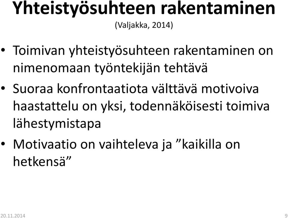 konfrontaatiota välttävä motivoiva haastattelu on yksi,