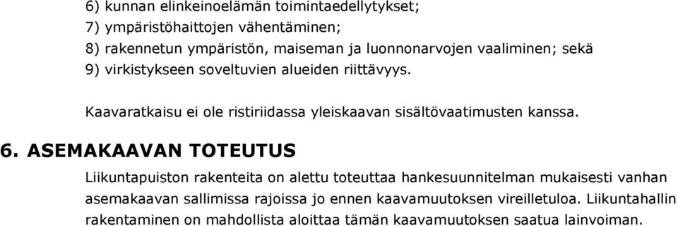 Kaavaratkaisu ei ole ristiriidassa yleiskaavan sisältövaatimusten kanssa. 6.