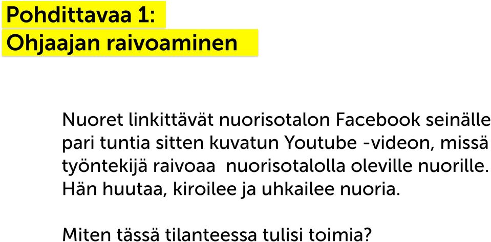 -videon, missä työntekijä raivoaa nuorisotalolla oleville nuorille.