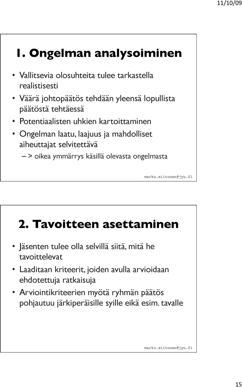 ymmärrys käsillä olevasta ongelmasta 2.