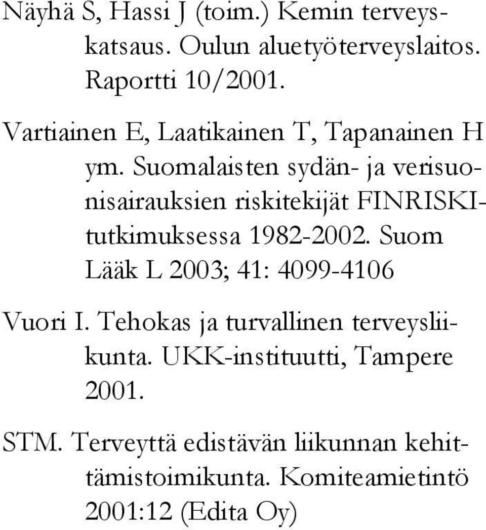 Suomalaisten sydän- ja verisuonisairauksien riskitekijät FINRISKItutkimuksessa 1982-2002.