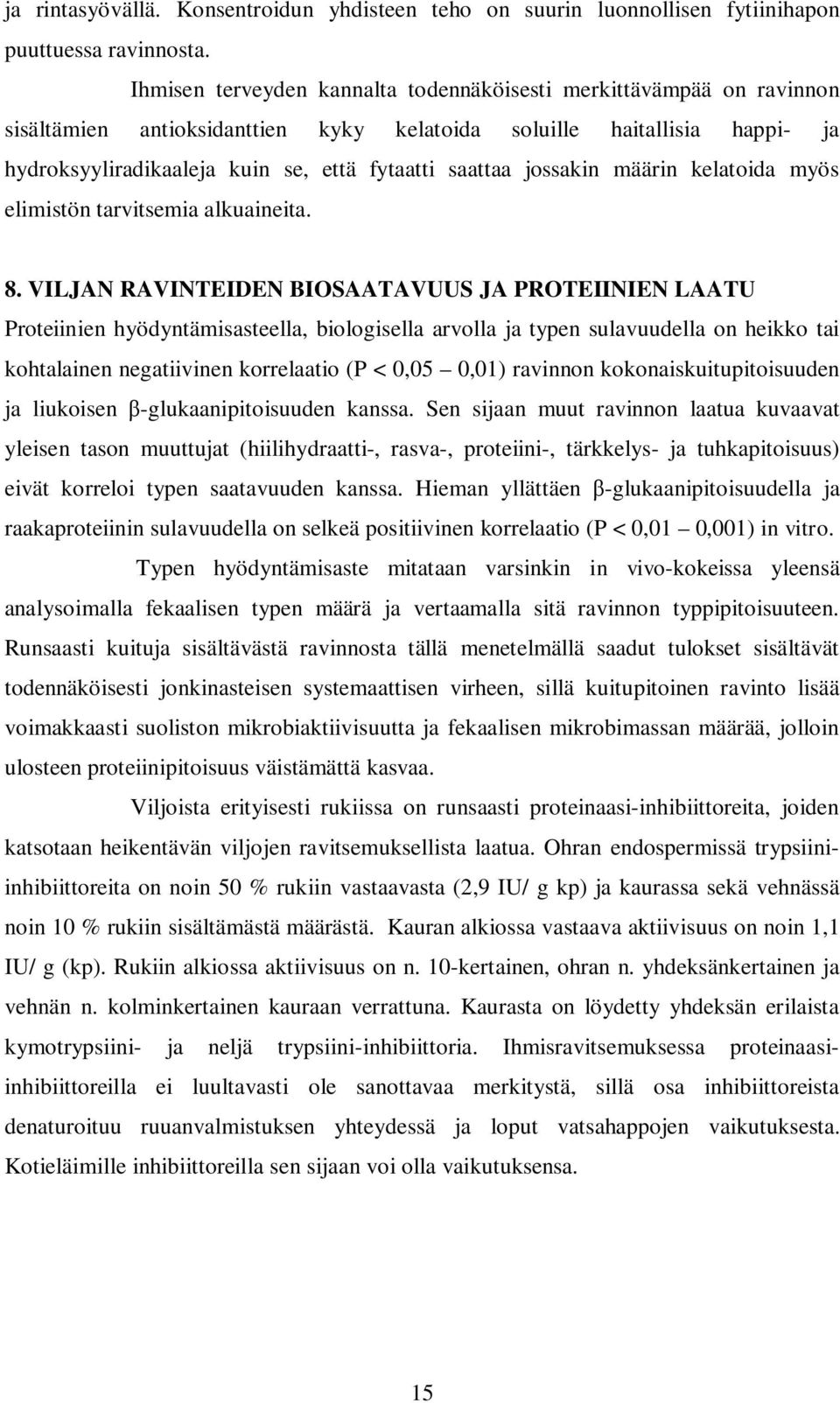 jossakin määrin kelatoida myös elimistön tarvitsemia alkuaineita. 8.