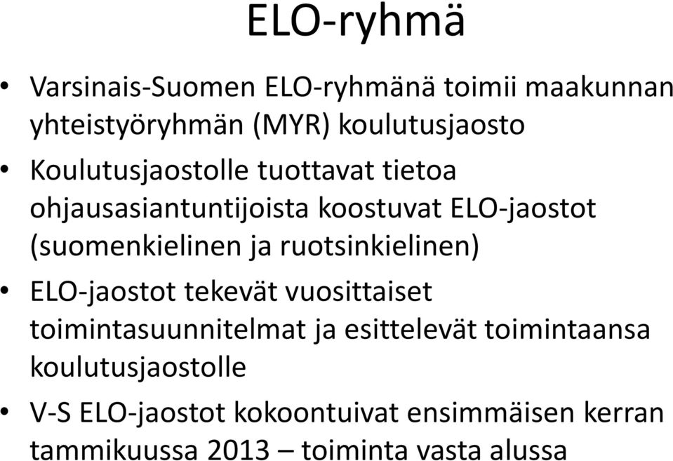 ruotsinkielinen) ELO-jaostot tekevät vuosittaiset toimintasuunnitelmat ja esittelevät toimintaansa