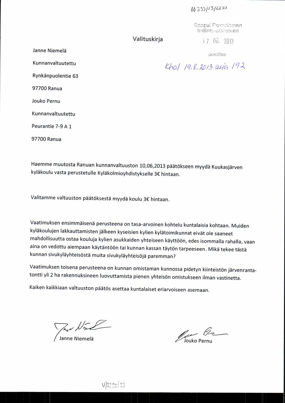 10,06,2013 päätökseen myydä Kuukasjärven Vaatimuksen ensimmäisenä perusteena on tasa-arvoinen kohtelu kuntalaisia kohtaan.