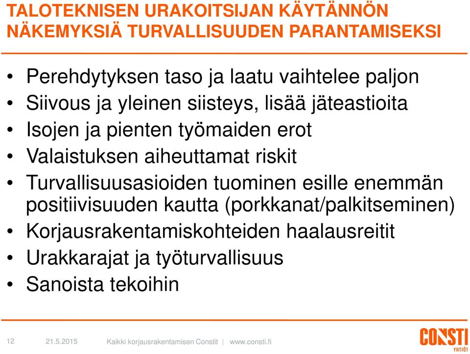 Valaistuksen aiheuttamat riskit Turvallisuusasioiden tuominen esille enemmän positiivisuuden kautta