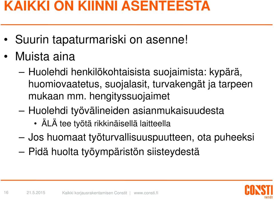 turvakengät ja tarpeen mukaan mm.