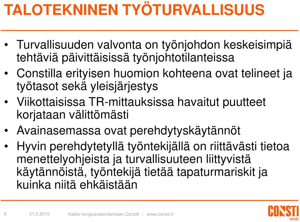 puutteet korjataan välittömästi Avainasemassa ovat perehdytyskäytännöt Hyvin perehdytetyllä työntekijällä on riittävästi