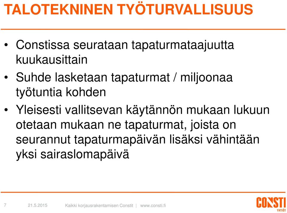 Yleisesti vallitsevan käytännön mukaan lukuun otetaan mukaan ne