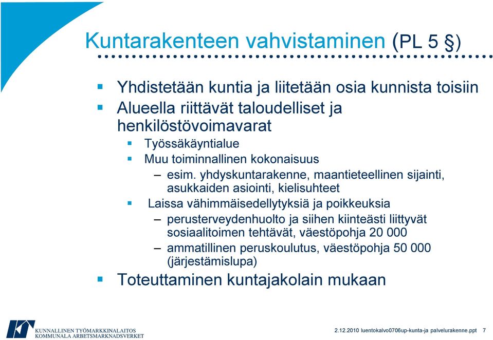 yhdyskuntarakenne, maantieteellinen sijainti, asukkaiden asiointi, kielisuhteet Laissa vähimmäisedellytyksiä ja poikkeuksia perusterveydenhuolto