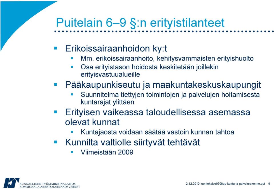 Pääkaupunkiseutu ja maakuntakeskuskaupungit Suunnitelma tiettyjen toimintojen ja palvelujen hoitamisesta kuntarajat ylittäen