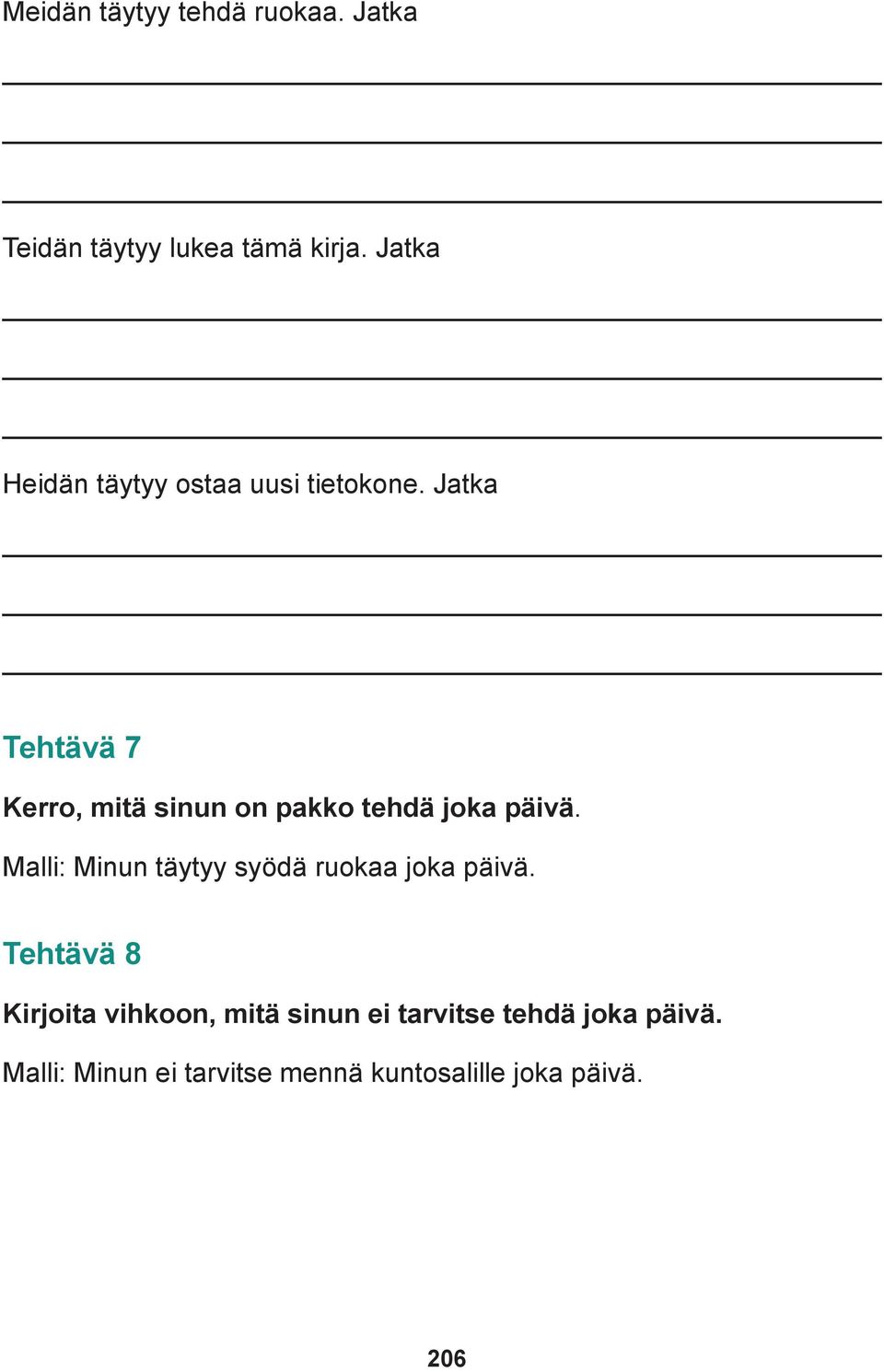 Jatka Tehtävä 7 Kerro, mitä sinun on pakko tehdä joka päivä.