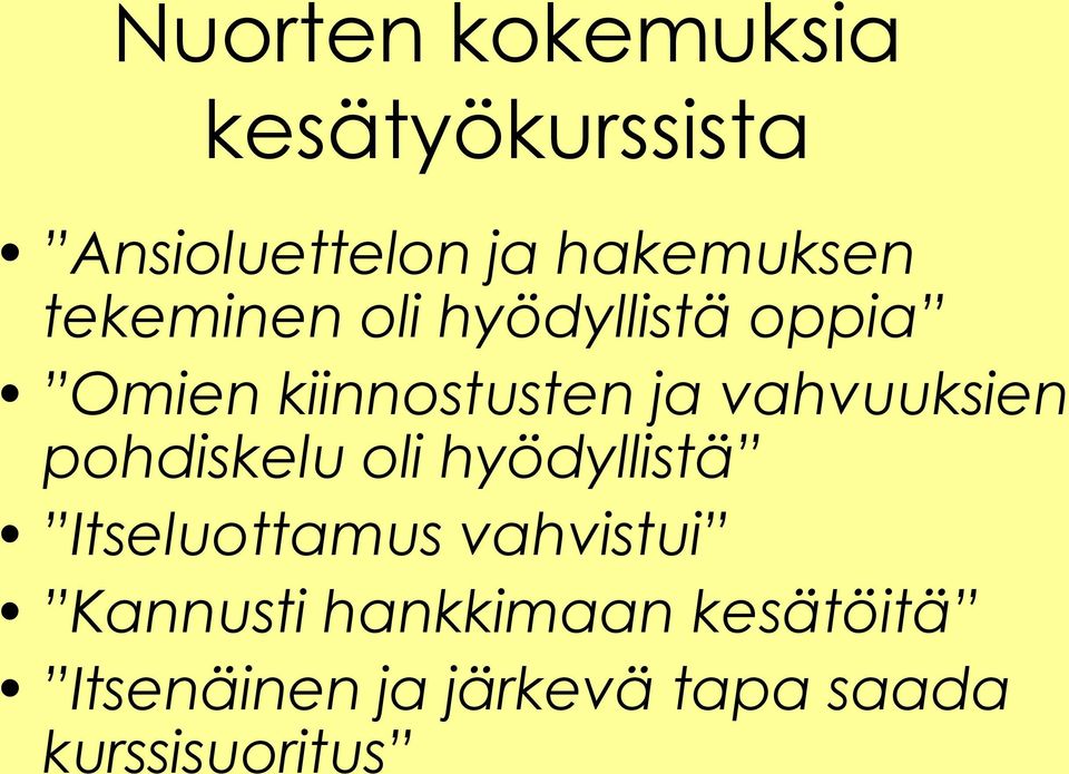 vahvuuksien pohdiskelu oli hyödyllistä Itseluottamus vahvistui