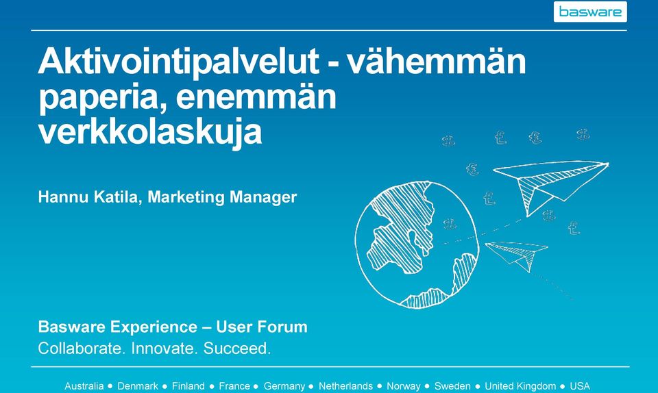 Experience User Forum Collaborate. Innovate. Succeed.