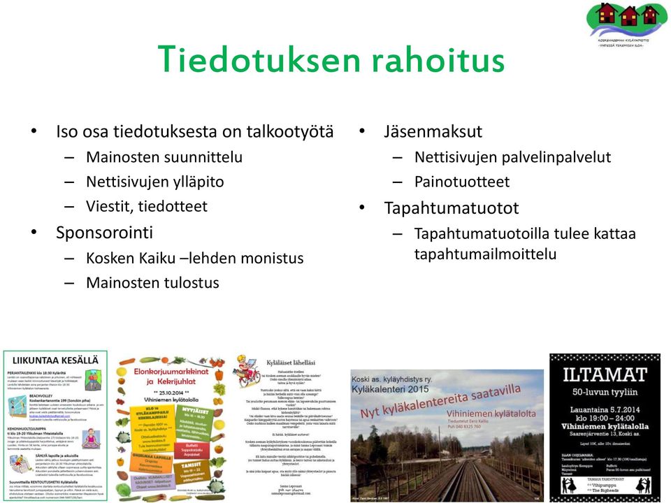 Kaiku lehden monistus Mainosten tulostus Jäsenmaksut Nettisivujen