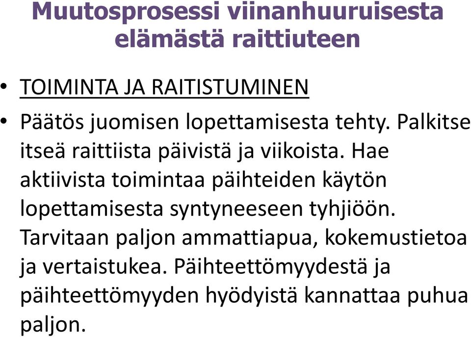 Hae aktiivista toimintaa päihteiden käytön lopettamisesta syntyneeseen tyhjiöön.