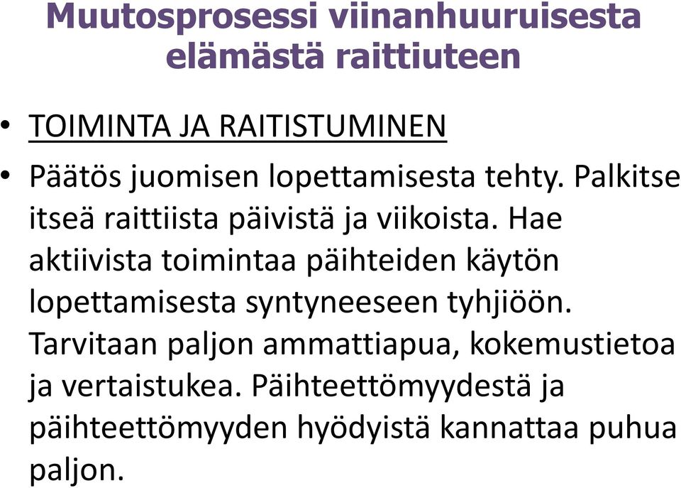 Hae aktiivista toimintaa päihteiden käytön lopettamisesta syntyneeseen tyhjiöön.