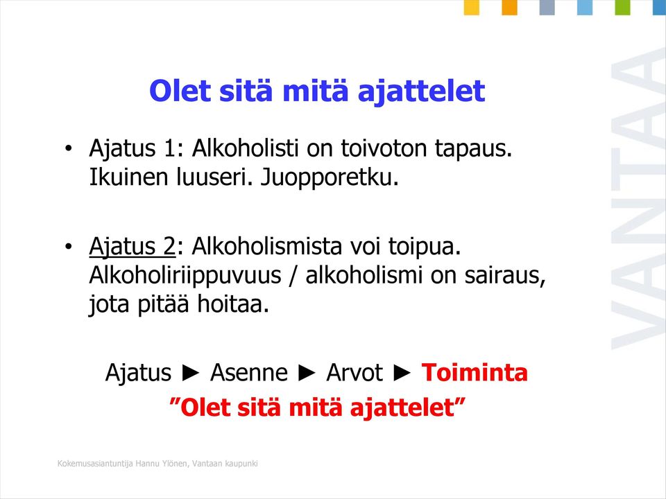 Alkoholiriippuvuus / alkoholismi on sairaus, jota pitää hoitaa.