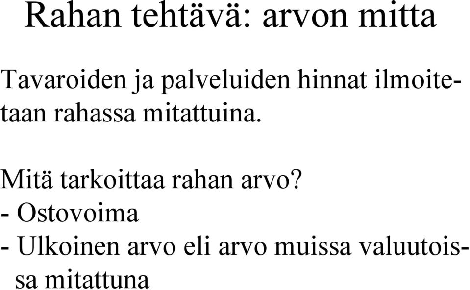 mitattuina. Mitä tarkoittaa rahan arvo?